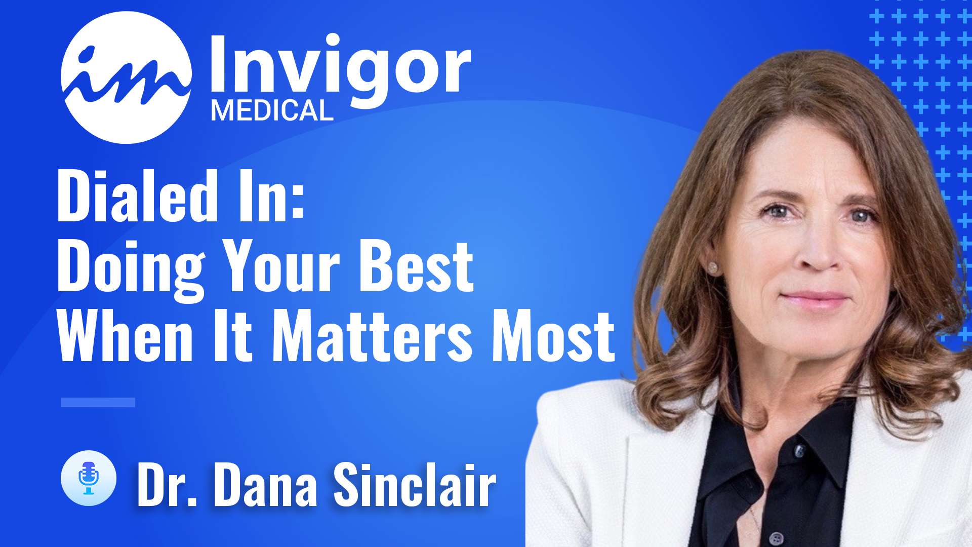 A woman in a white blazer, identified as Dr. Dana Sinclair, is pictured on a blue background with the text Try Invigor – Dialed In: Doing Your Best When It Matters Most, highlighting her expertise in mental strength and sports medicine.