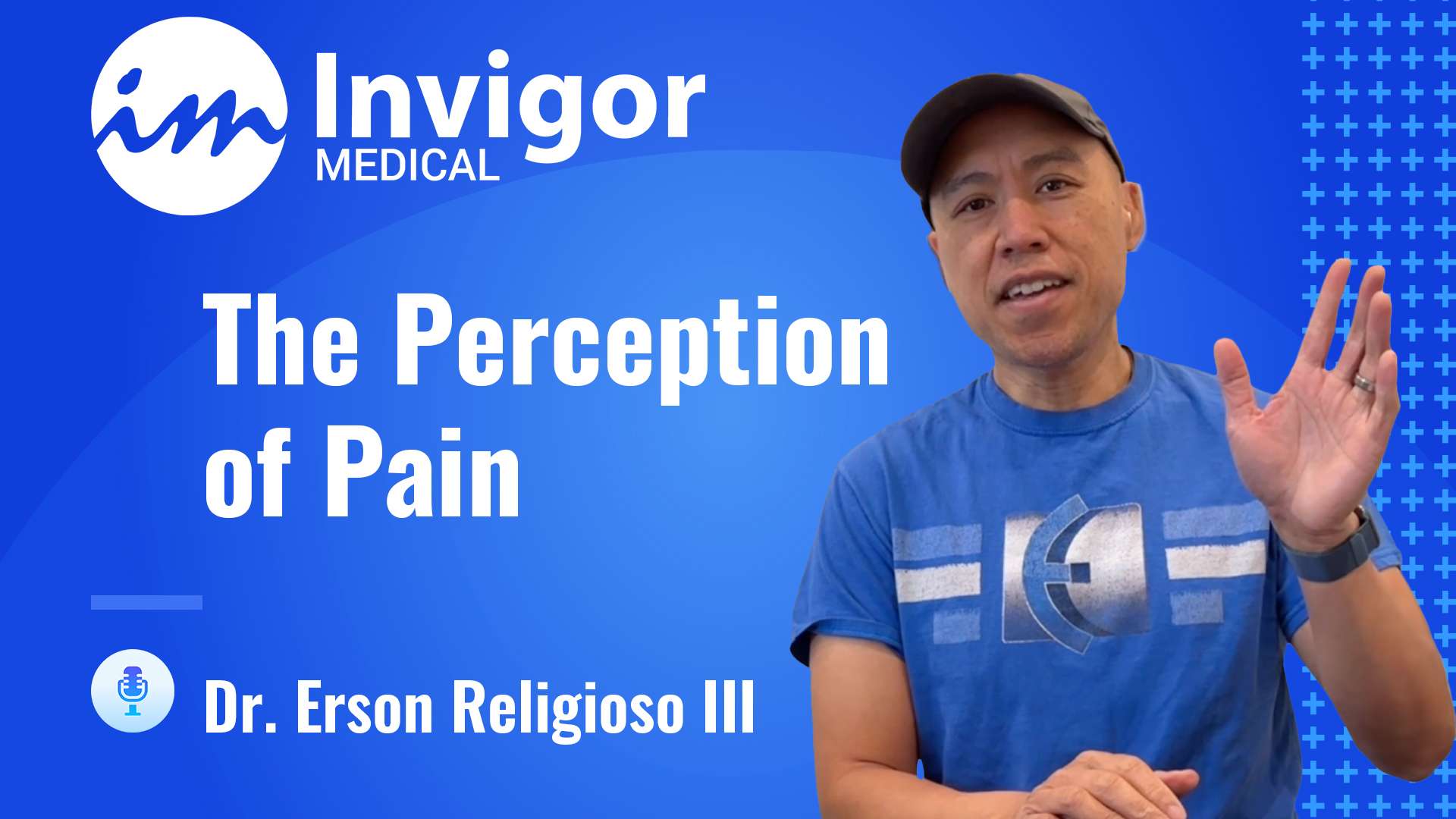 A man in a blue shirt and cap gestures while discussing The Perception of Pain, standing before a blue backdrop with Try Invigor and Dr. Erson Religioso III displayed.