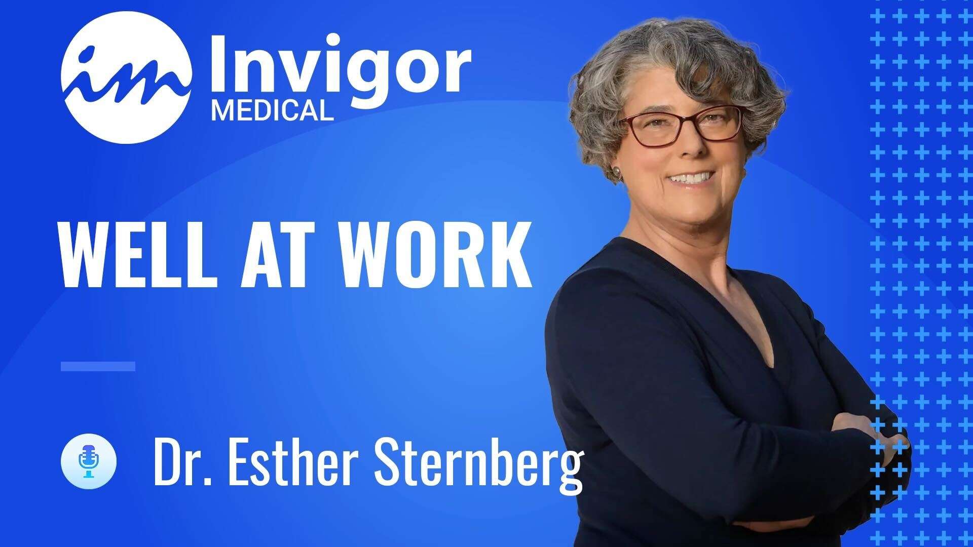 A smiling woman with short curly gray hair and glasses stands with arms crossed on a blue background. Text reads: Try Invigor. Well At Work—featuring Dr. Esther Sternberg.