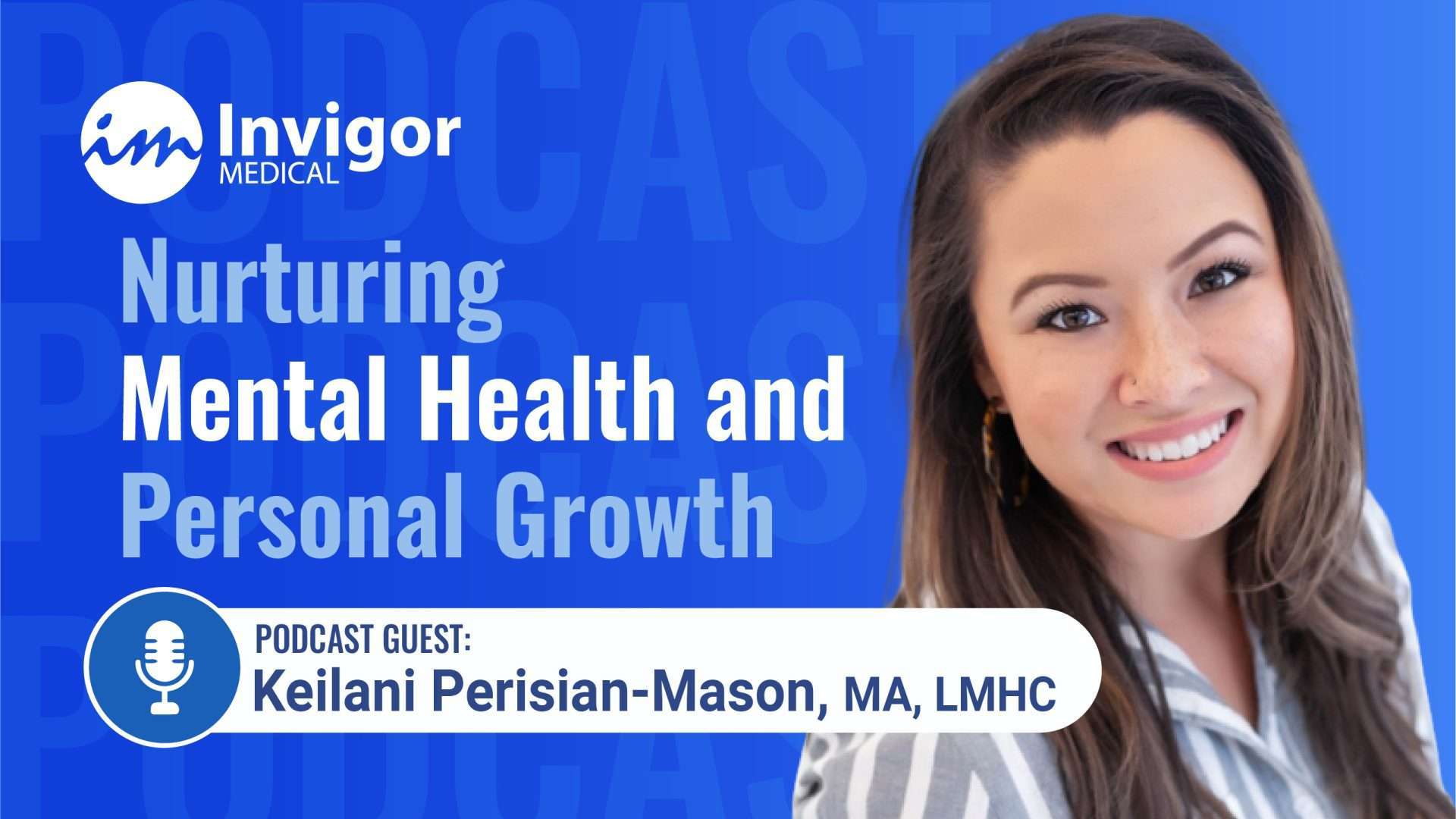 A podcast cover for Try Invigor titled Nurturing Mental Health and Personal Growth, featuring Keilani Perisian-Mason, MA, LMHC as podcast guest, with a smiling woman on a blue background.