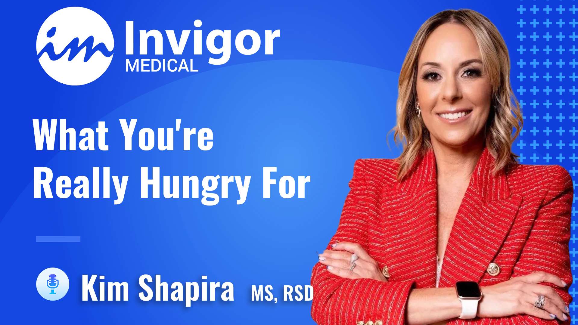 A woman in a red blazer stands with folded arms on a blue background, representing a healthy lifestyle. Text reads: Try Invigor. What You’re Really Hungry For. Kim Shapira, MS, RSD. Try Invigor logo appears in the top left corner.