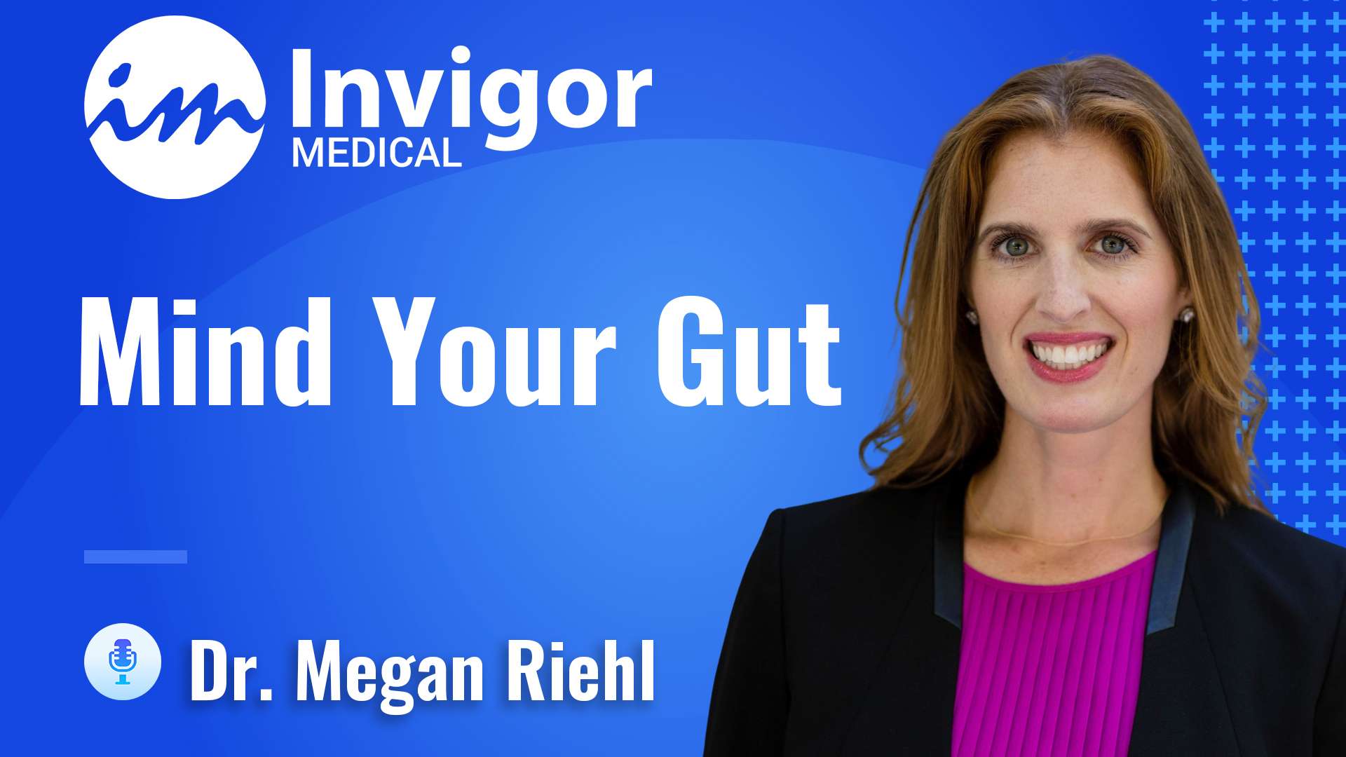 A woman with long brown hair, wearing a black blazer and magenta top, smiles in front of a blue background with the text Try Invigor, Mind Your Gut, Dr. Megan Riehl, highlighting IBS and gastrointestinal health.