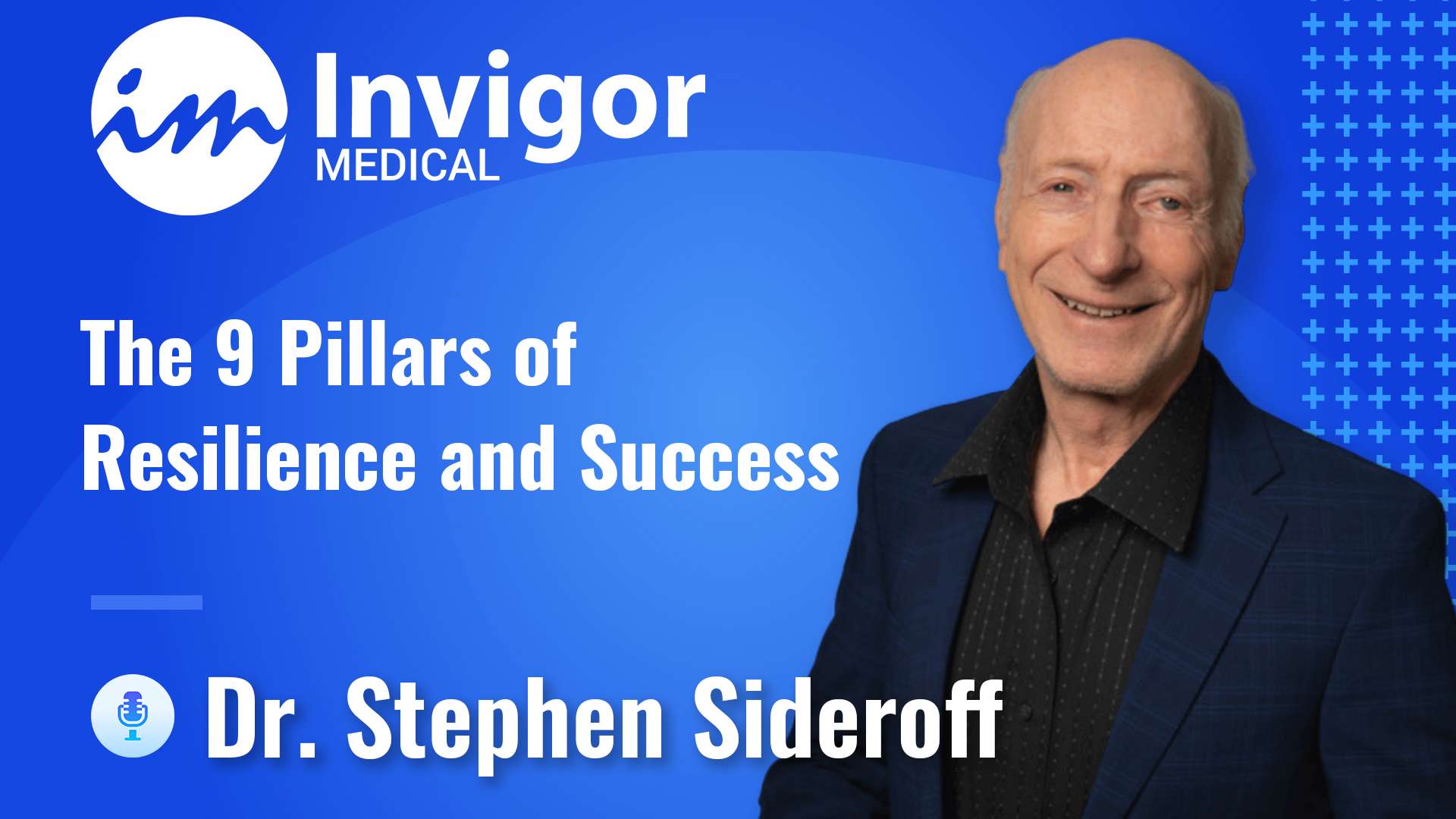 A smiling man in a suit stands beside text that reads: Try Invigor, The 9 Pillars of Resilience and Success, Dr. Stephen Sideroff. The blue geometric background highlights themes of confidence and resilience.