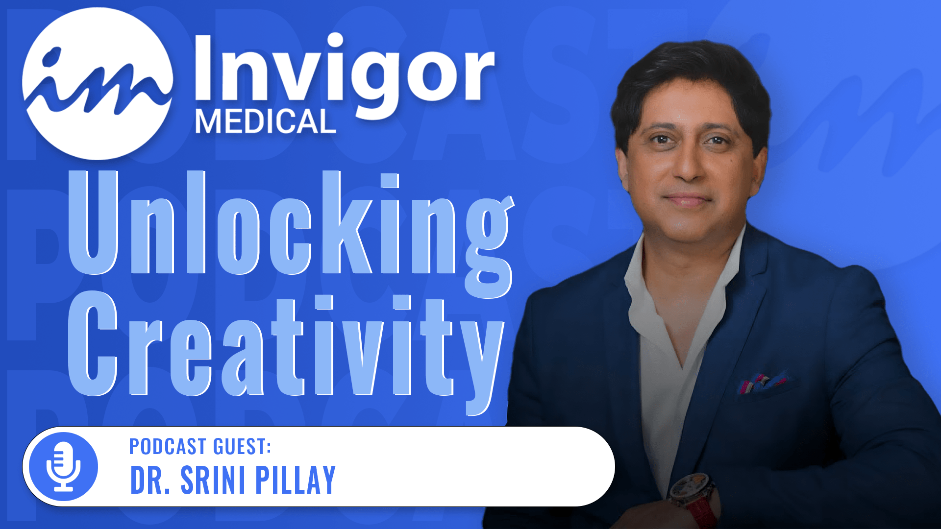 A man in a dark blue suit smiles at the camera beside text reading Try Invigor: Unlocking Creativity with Dr. Srini Pillay. A banner below says Podcast Guest: Dr. Srini Pillay with a podcast icon on a blue background.
