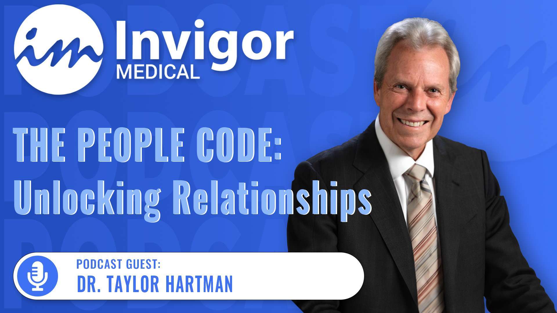 A promotional graphic for Try Invigor’s podcast episode, The People Code: Unlocking Relationships, featuring guest Dr. Taylor Hartman—author of The People Code—smiling in a suit and tie against a blue background.